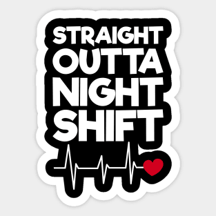 Straight Outta Night Shift Sticker